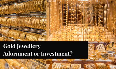 Gold Jewellery - Adornment or Investment?