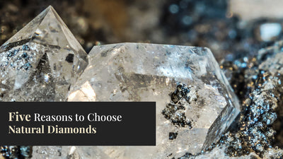 Five Reasons to Choose Natural Diamonds