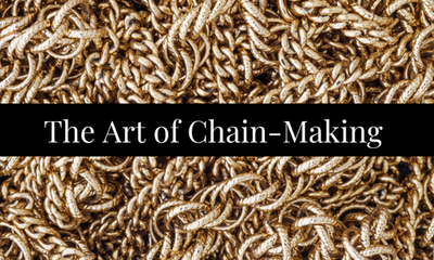 The Art & History of Chain Making