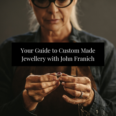 Your Guide to Custom Made Jewellery with John Franich